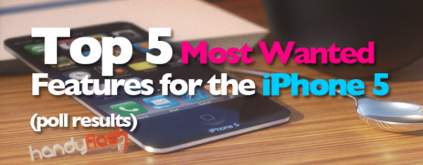 Top 5 Most Wanted Features for iPhone 5