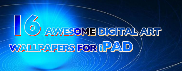 16 Awesome Digital Art Wallpapers for iPad