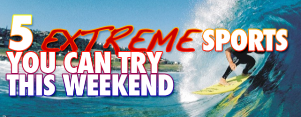 5 Extreme Sports You Can Try This Weekend