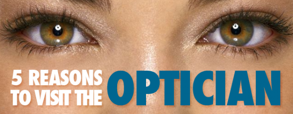5 reasons to visit the Optician