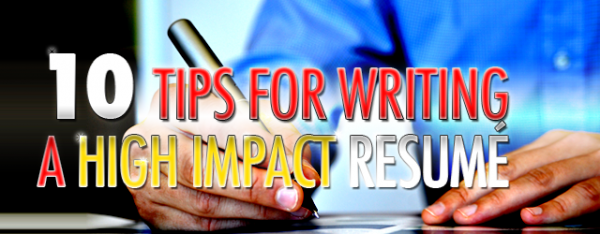 10 Tips For Writing A High Impact Resume
