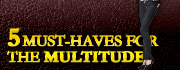 5 Must-Haves for the Fashion Multitude