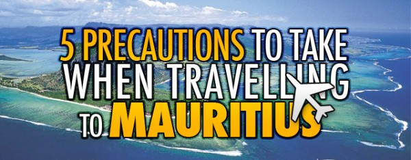 5 precautions to take when travelling to Mauritius