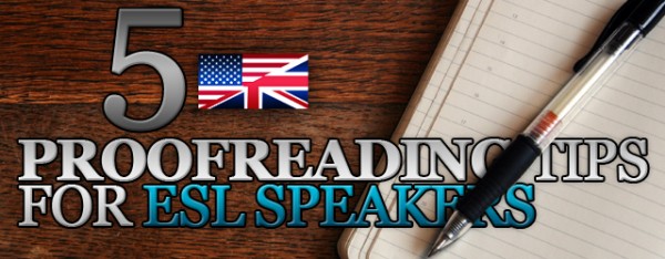 5 Proofreading Tips for ESL Speakers