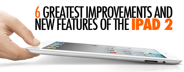6-greatest-improvements-and-new-features-of-the-ipad-2