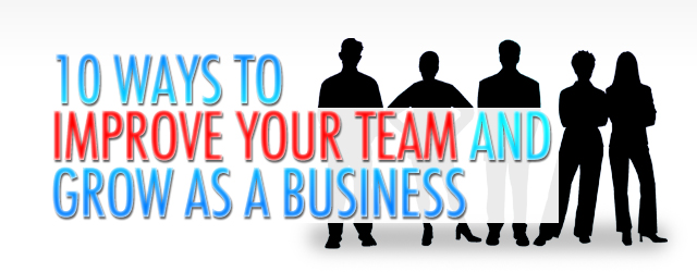 10-ways-to-improve-your-team-and-grow-as-a-business 10-ways-to-improve-your-team-and-grow-as-a-business
