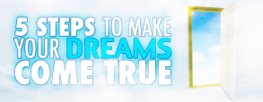 5-steps-to-make-your-dreams-come-true