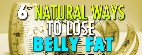 6 Natural Ways To Lose Belly Fat