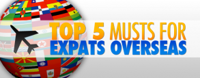 top-5-musts-for-expats-overseas top-5-musts-for-expats-overseas