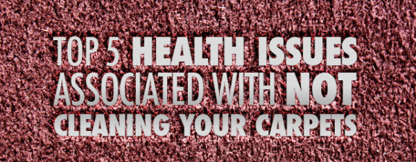 Top 5 Health Issues Associated With Not Cleaning Your Carpets