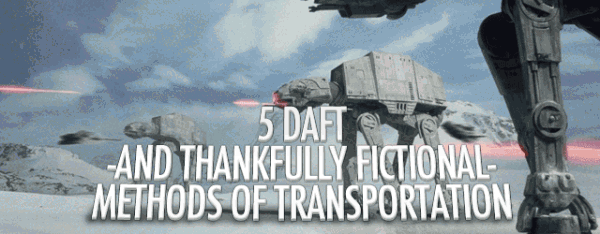 5 Daft (and Thankfully Fictional) Methods of Transportation