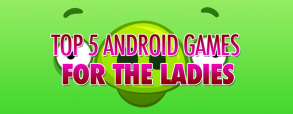 top-5-android-games-for-the-ladies top-5-android-games-for-the-ladies