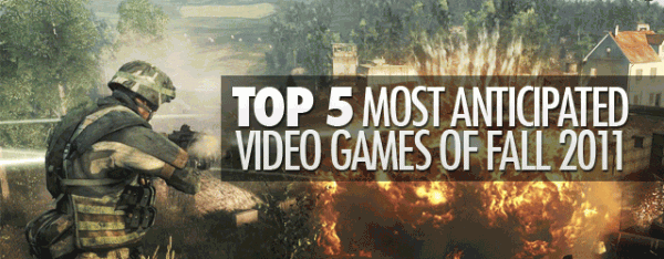 Top 5 Most Anticipated Video Games of Fall 2011