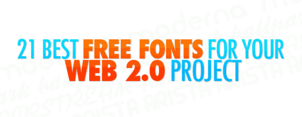 21 Best Free Fonts for your Web 2.0 Project