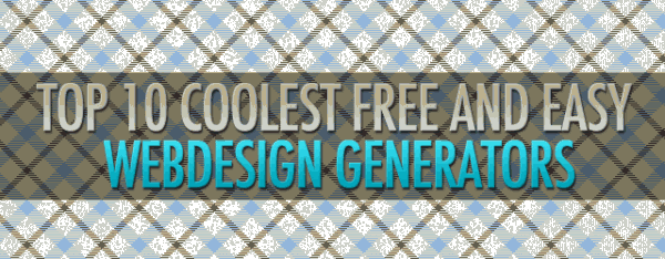 Top 10 Coolest Free And Easy Webdesign Generators