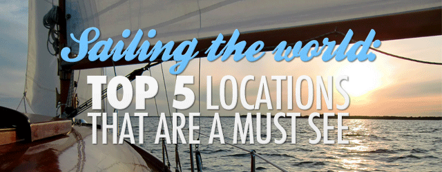 #htmlcaption_4656 Sailing the World – Top 5 Locations that are a must see