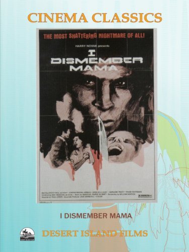 I dismember Mama bizarre horror movies The 13 Most Bizarre Horror Movies Ever I dismember Mama